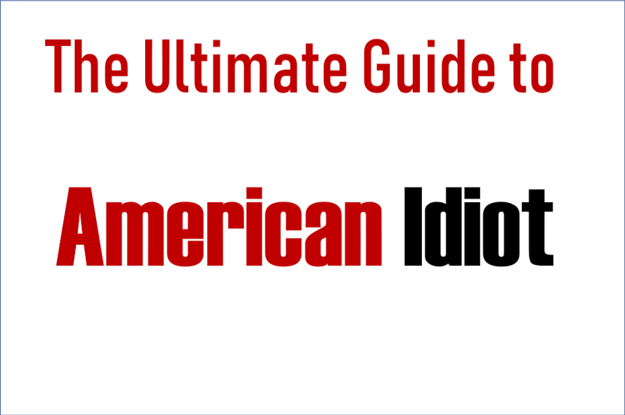 The Ultimate Guide to American Idiot